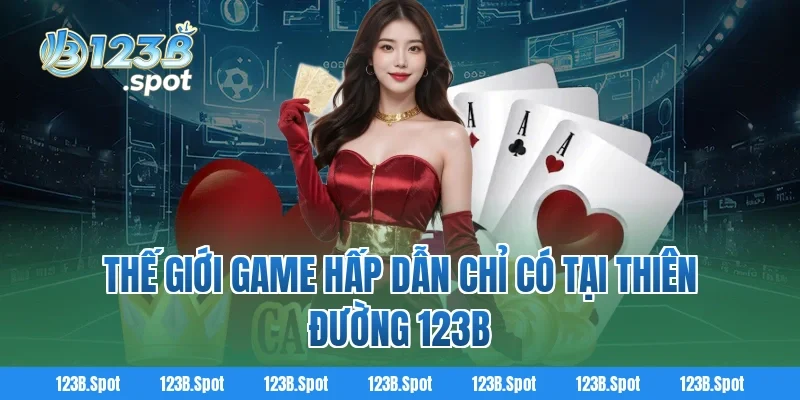 Trang chủ 318 Thế Giới Game Hấp Dẫn Chỉ Có Tại Thiên Đường 123B